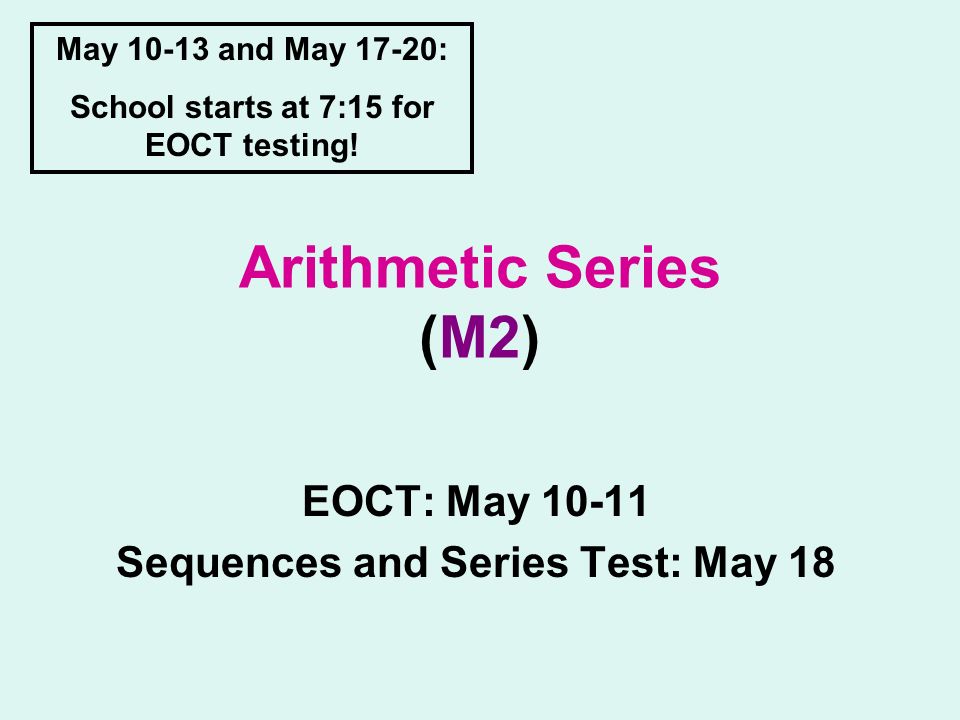 EOCT: May Sequences and Series Test: May 18