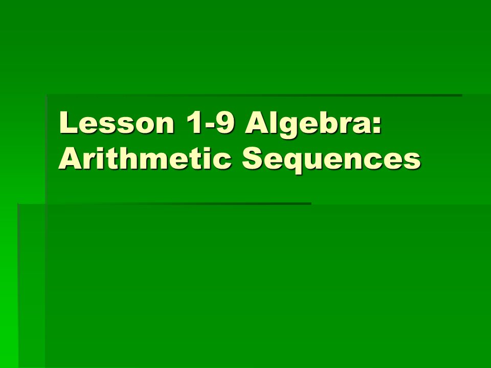 Lesson 1-9 Algebra: Arithmetic Sequences