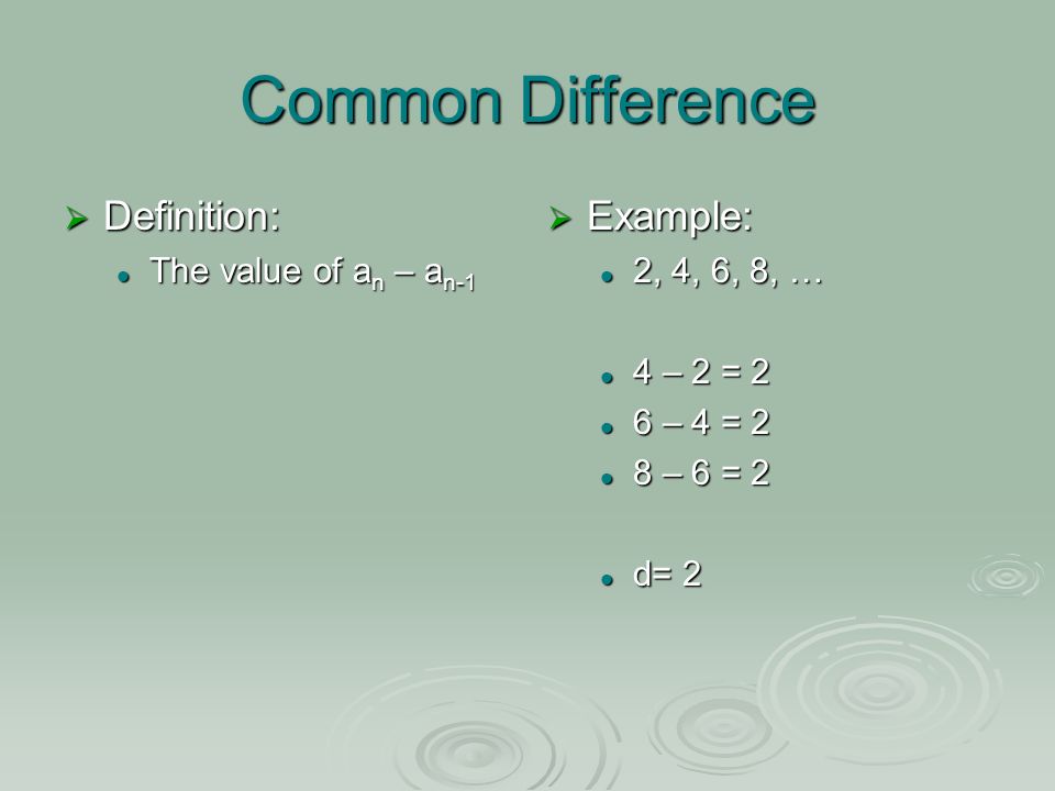 Common Difference Definition: Example: The value of an – an-1