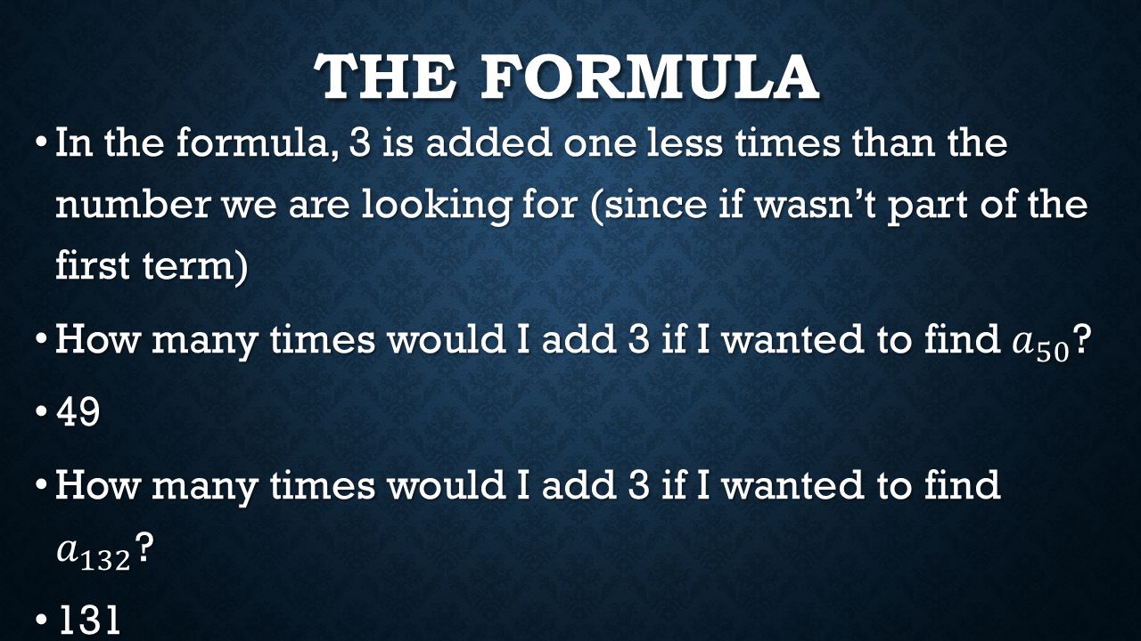The formula In the formula, 3 is added one less times than the number we are looking for (since if wasn’t part of the first term)