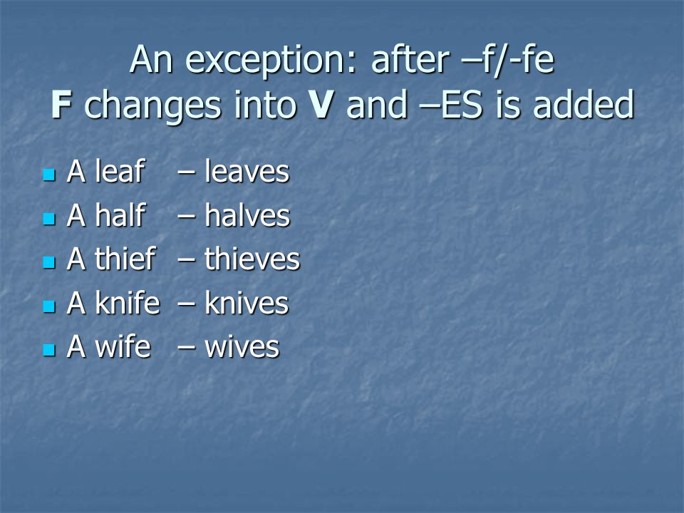 An exception: after –f/-fe F changes into V and –ES is added