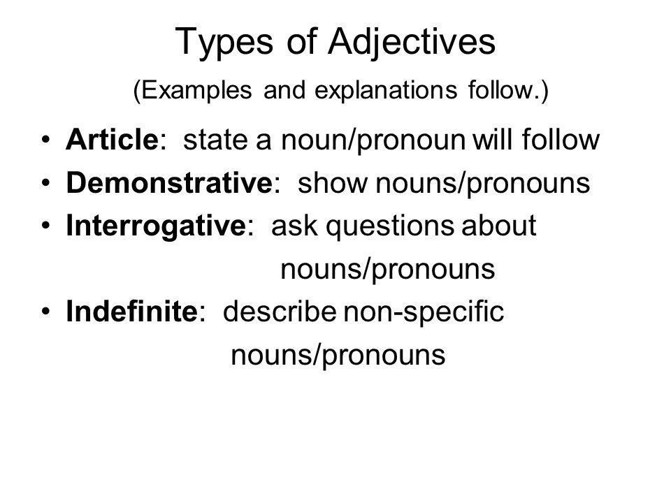 Types of Adjectives (Examples and explanations follow.)