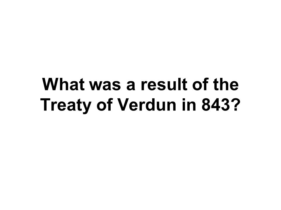 What was a result of the Treaty of Verdun in 843