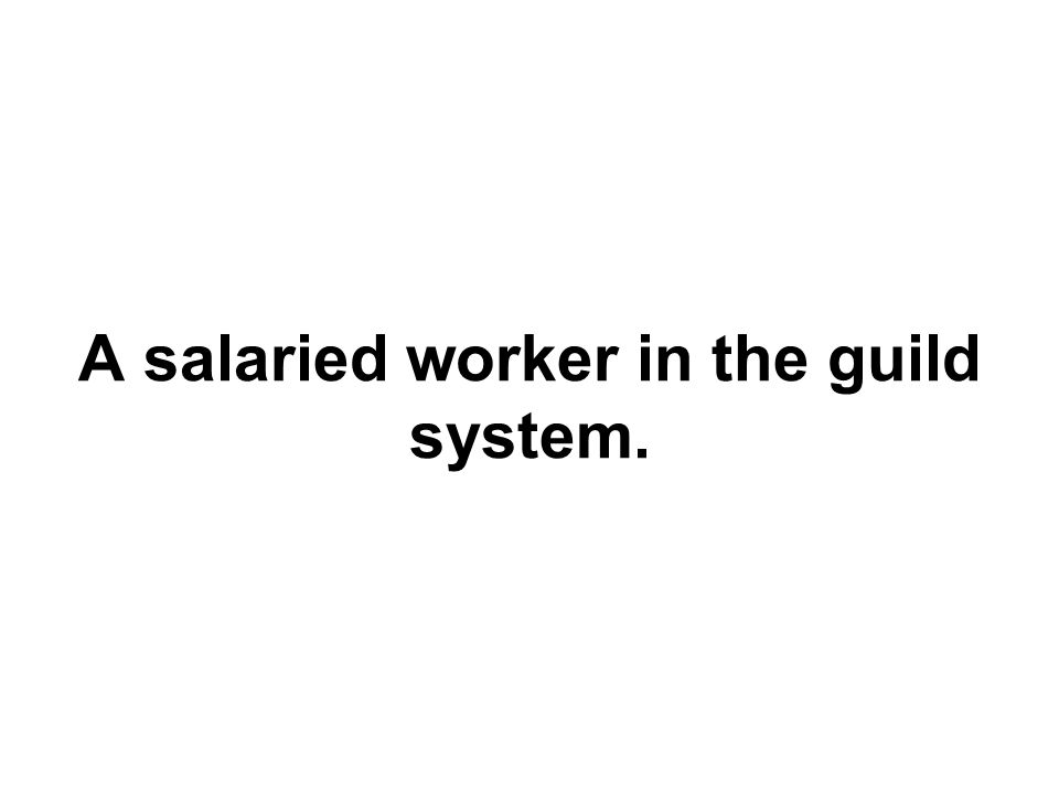 A salaried worker in the guild system.