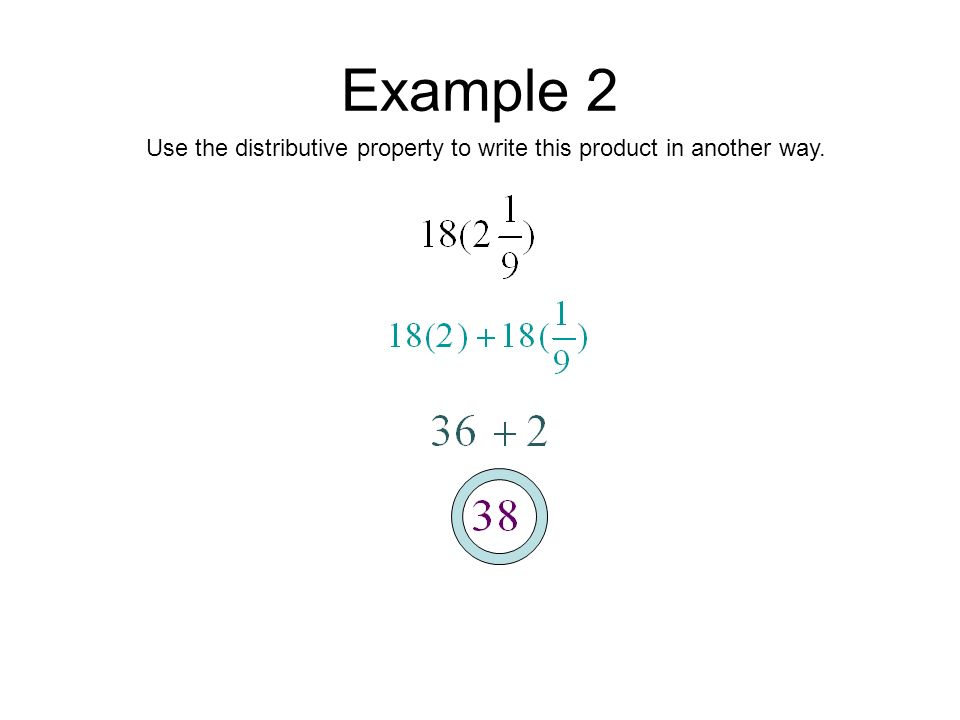 Example 2 Use the distributive property to write this product in another way.
