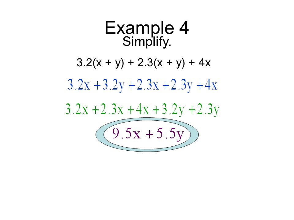 Example 4 Simplify. 3.2(x + y) + 2.3(x + y) + 4x