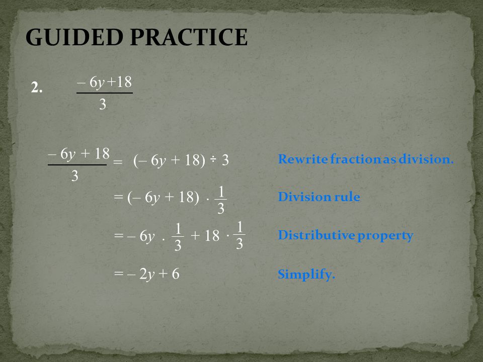 GUIDED PRACTICE – 6y – 6y + 18 (– 6y + 18) 3 = 3 1