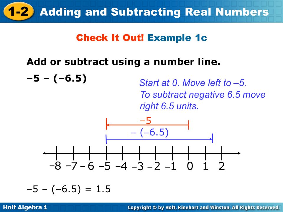Check It Out! Example 1c Add or subtract using a number line. –5 – (–6.5) Start at 0. Move left to –5.