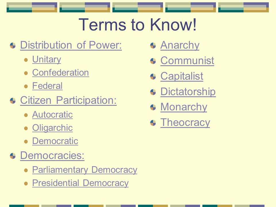 Terms to Know! Distribution of Power: Citizen Participation: