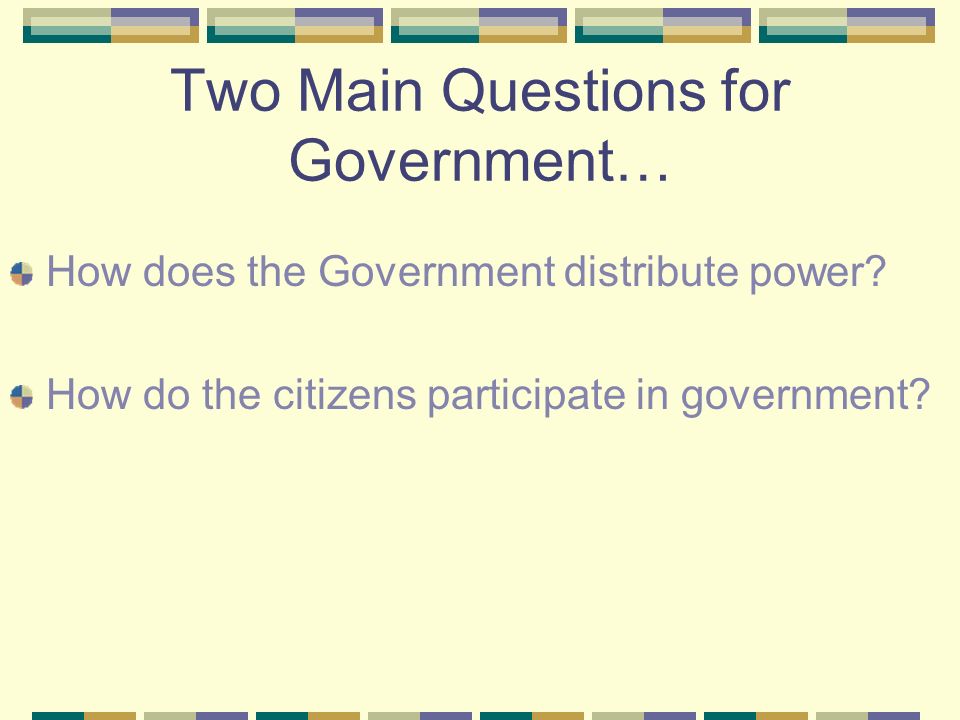 Two Main Questions for Government…