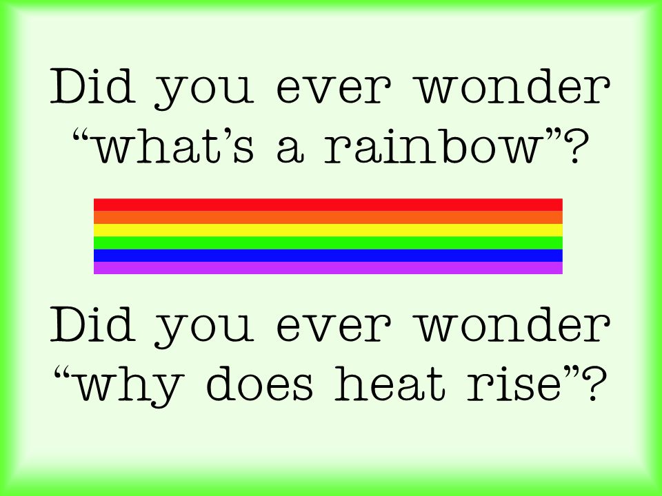 Did you ever wonder what’s a rainbow