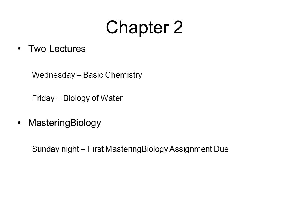 Chapter 2 Two Lectures MasteringBiology Wednesday – Basic Chemistry