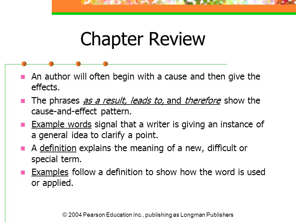 Chapter Review An author will often begin with a cause and then give the effects.