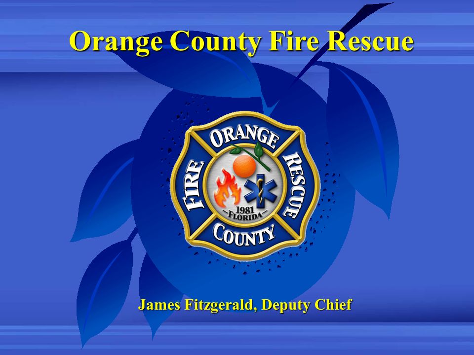 Orange County Fire Rescue James Fitzgerald, Deputy Chief