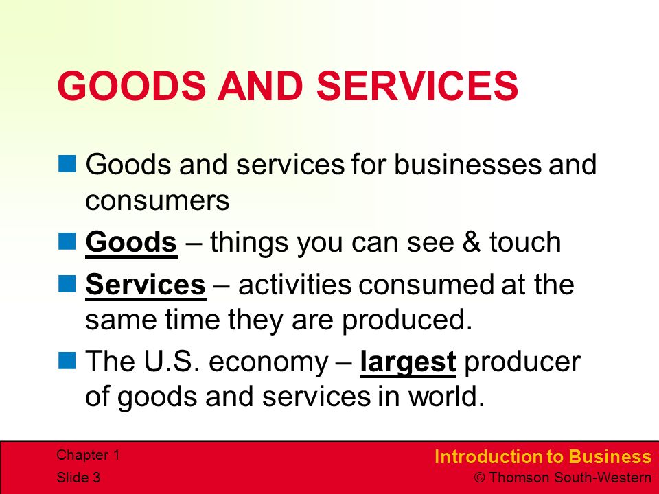 GOODS AND SERVICES Goods and services for businesses and consumers