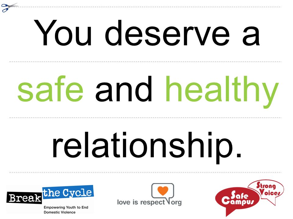 You deserve a safe and healthy relationship.