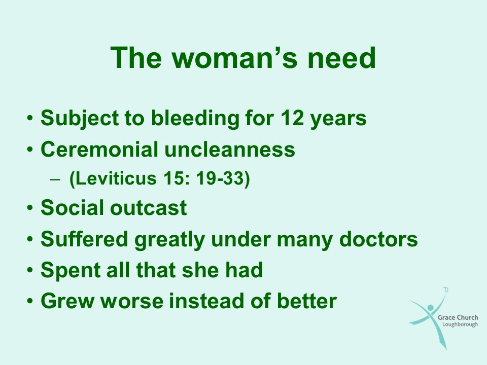 The woman’s need Subject to bleeding for 12 years