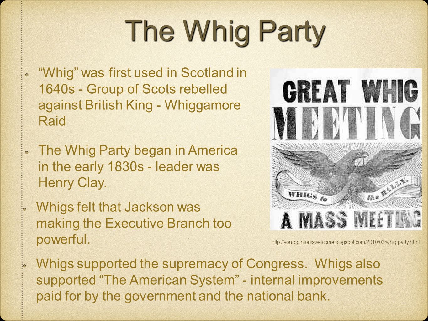 The Whig Party Whig was first used in Scotland in 1640s - Group of Scots rebelled against British King - Whiggamore Raid.