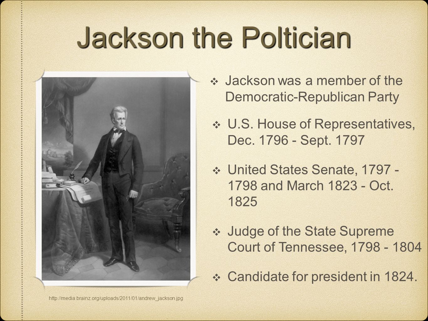 Jackson the Poltician Jackson was a member of the Democratic-Republican Party. U.S. House of Representatives, Dec Sept