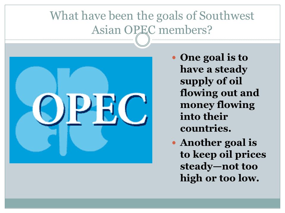 What have been the goals of Southwest Asian OPEC members