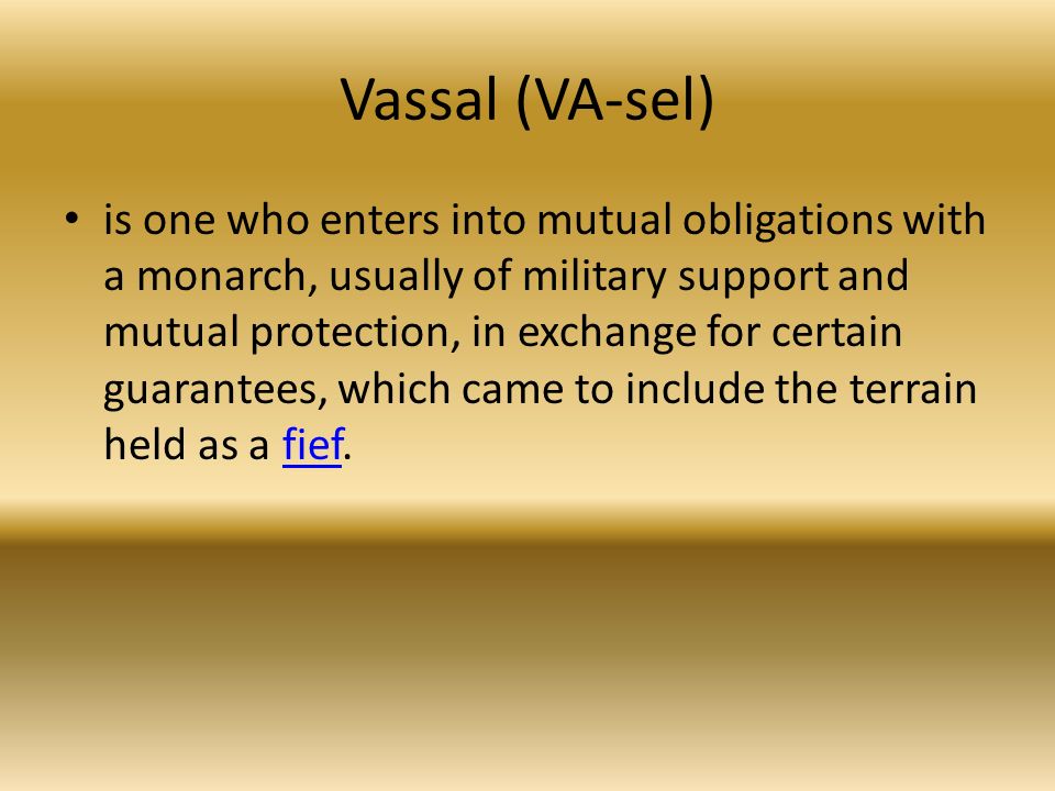 Vassal (VA-sel)