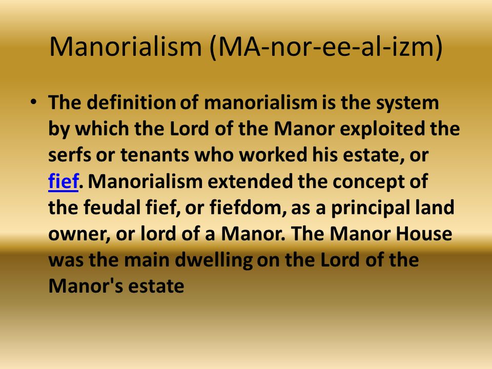 Manorialism (MA-nor-ee-al-izm)