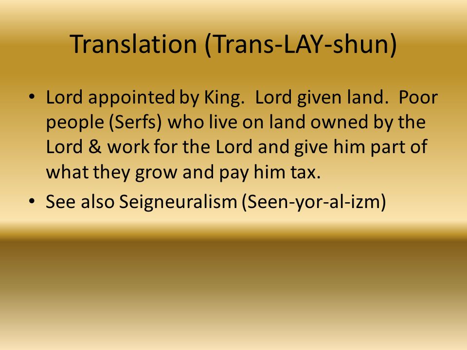 Translation (Trans-LAY-shun)