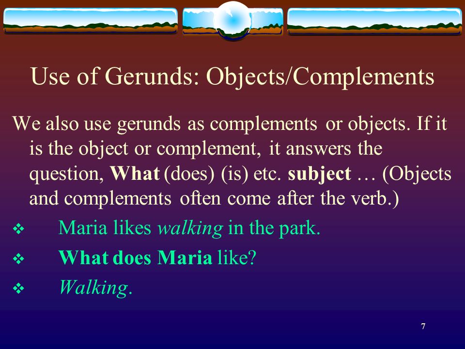 Use of Gerunds: Objects/Complements