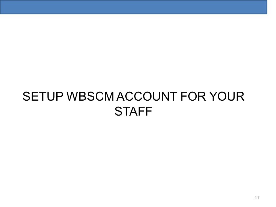 SETUP WBSCM ACCOUNT FOR YOUR STAFF