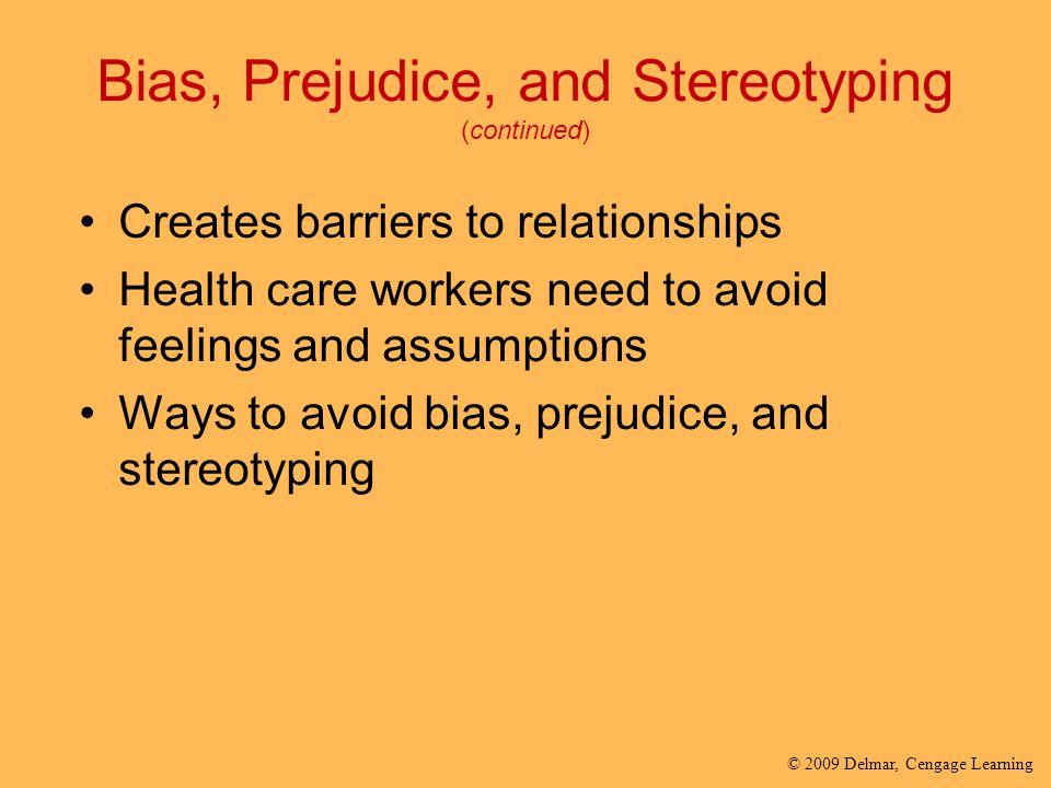 Bias, Prejudice, and Stereotyping (continued)