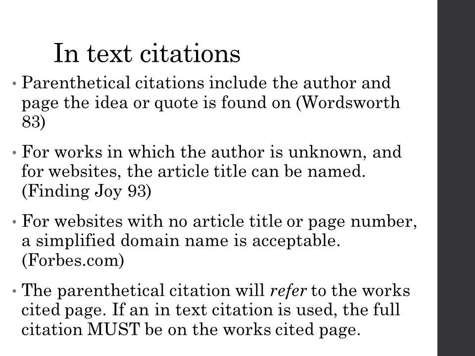 In text citations Parenthetical citations include the author and page the idea or quote is found on (Wordsworth 83)