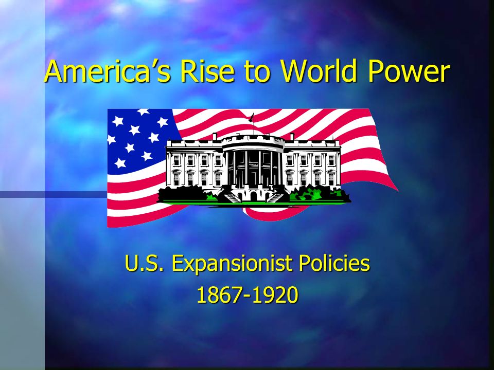 America’s Rise to World Power