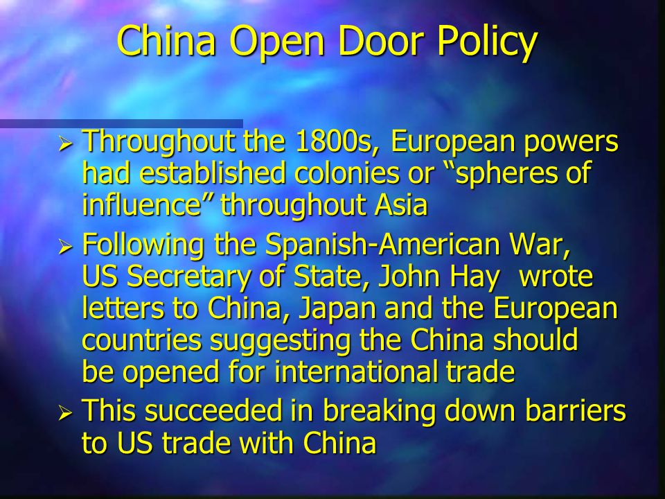 China Open Door Policy Throughout the 1800s, European powers had established colonies or spheres of influence throughout Asia.