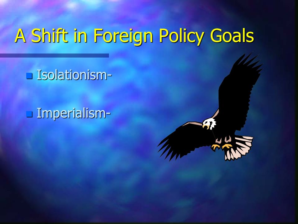 A Shift in Foreign Policy Goals