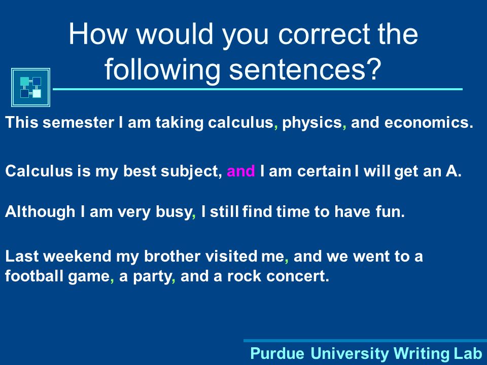 How would you correct the following sentences