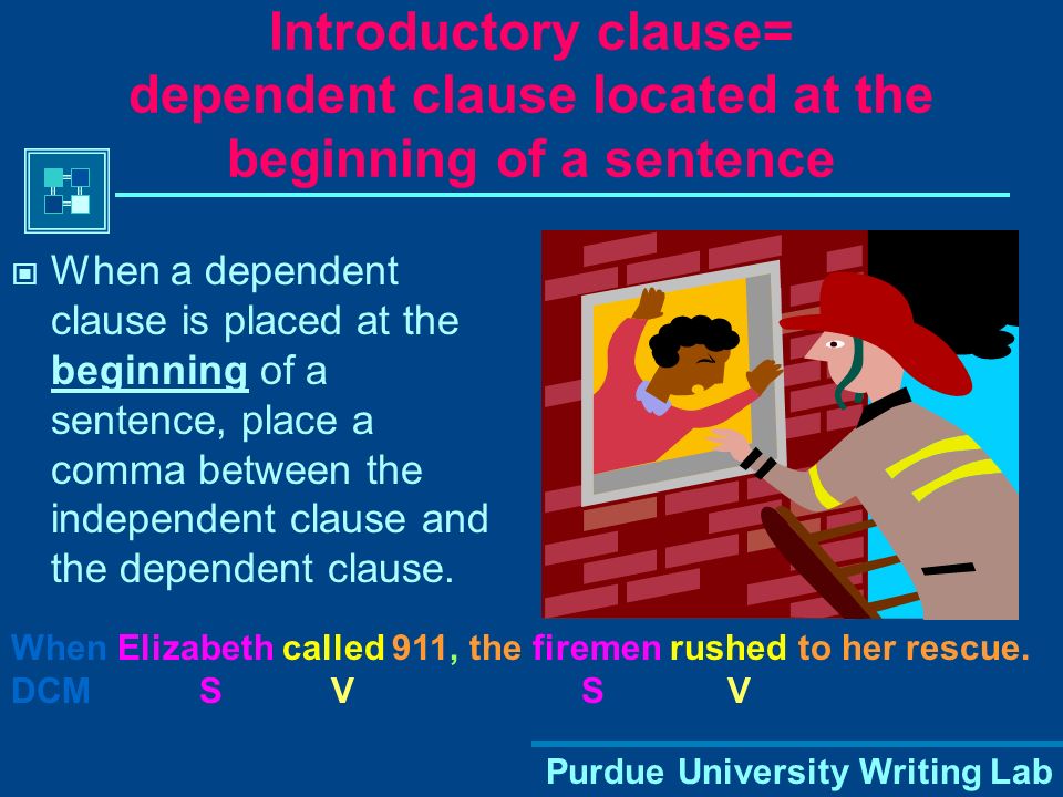 Introductory clause= dependent clause located at the beginning of a sentence