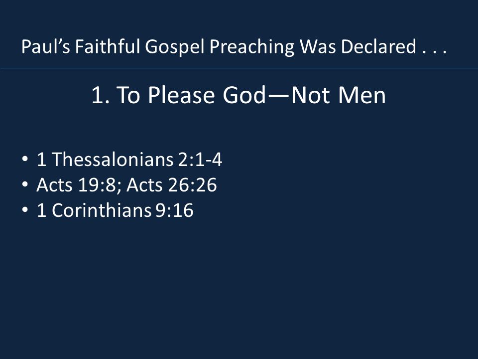 Paul’s Faithful Gospel Preaching Was Declared . . .