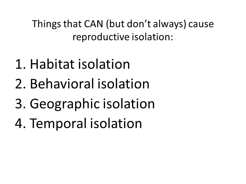 Things that CAN (but don’t always) cause reproductive isolation: