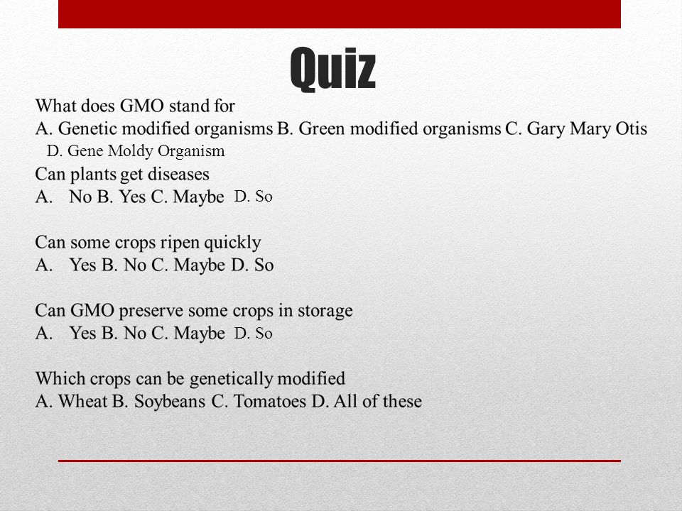 Quiz D. Gene Moldy Organism D. So D. So