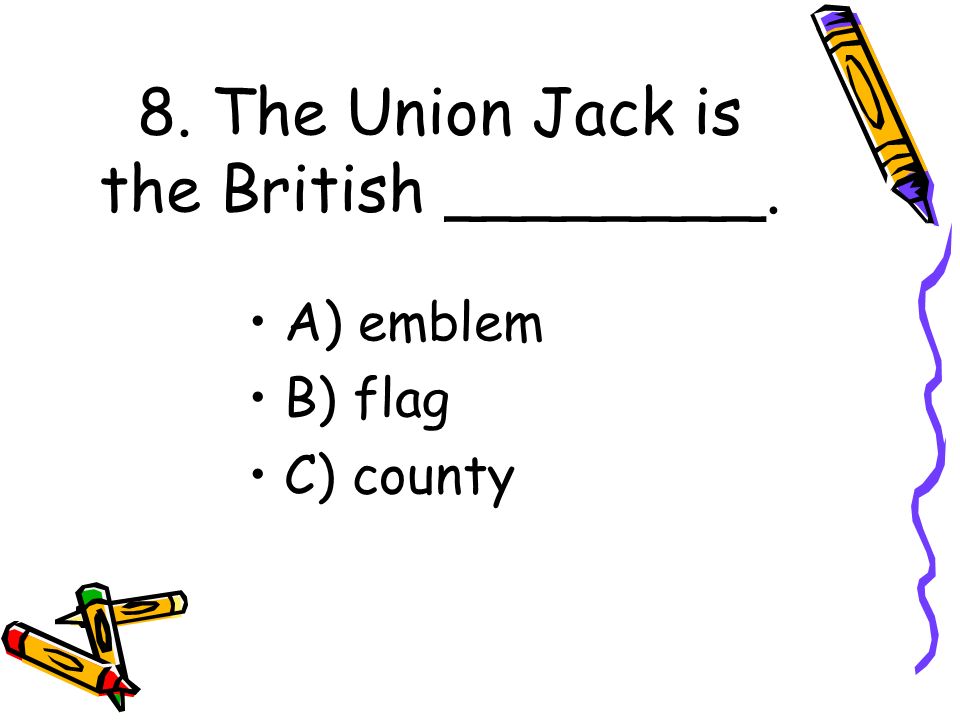 8. The Union Jack is the British ________.