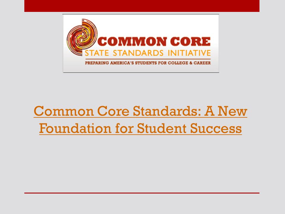 Common Core Standards: A New Foundation for Student Success