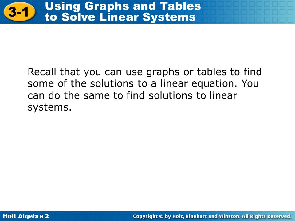 Recall that you can use graphs or tables to find some of the solutions to a linear equation.