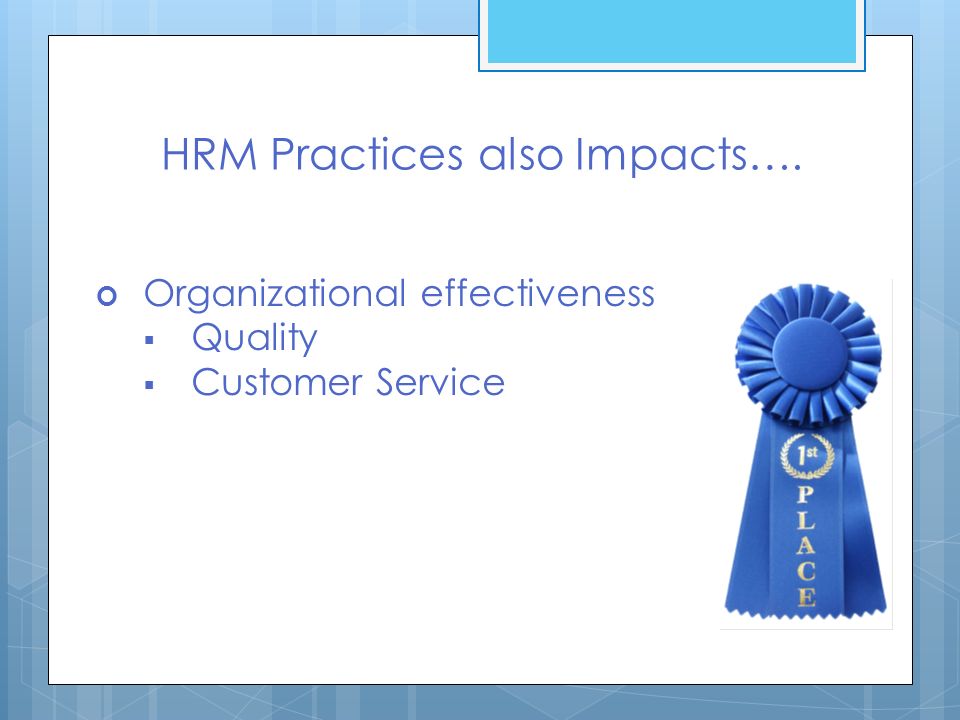 HRM Practices also Impacts….