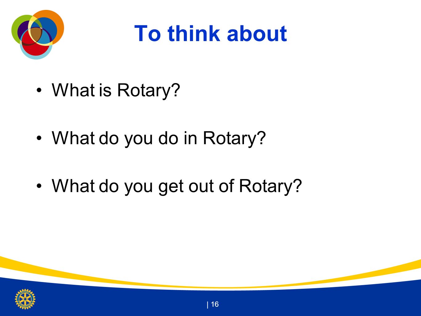 To think about What is Rotary What do you do in Rotary