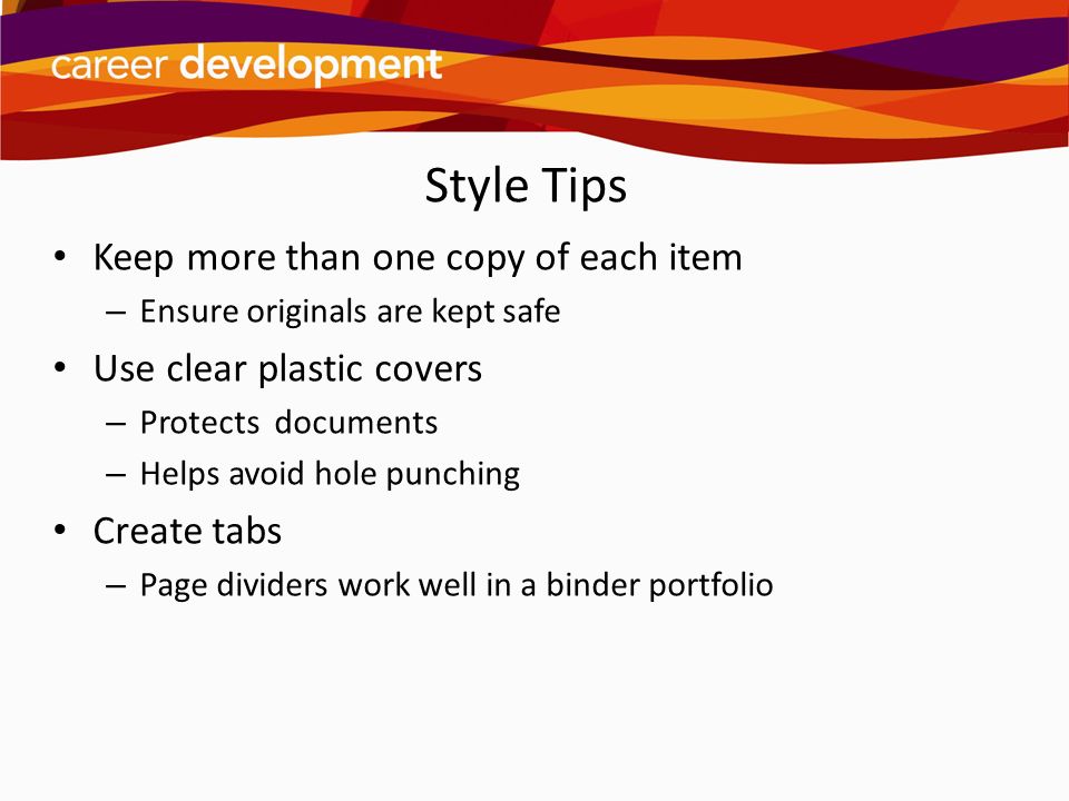 Style Tips Keep more than one copy of each item