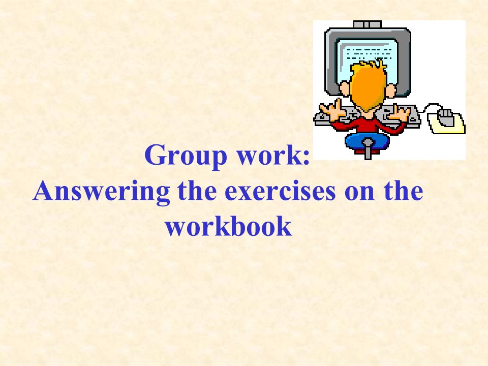 Group work: Answering the exercises on the workbook