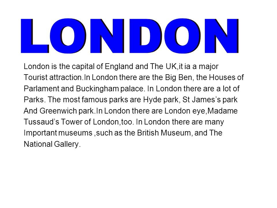 LONDON London is the capital of England and The UK,it ia a major