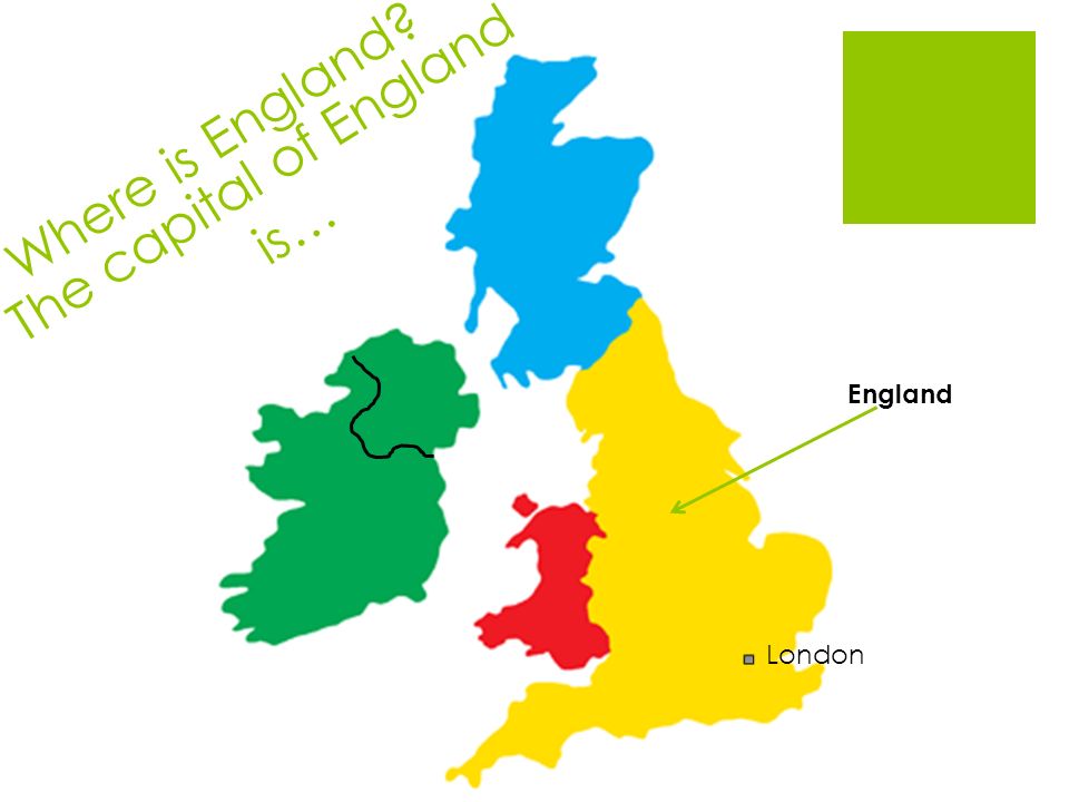 Where is England The capital of England is… England London