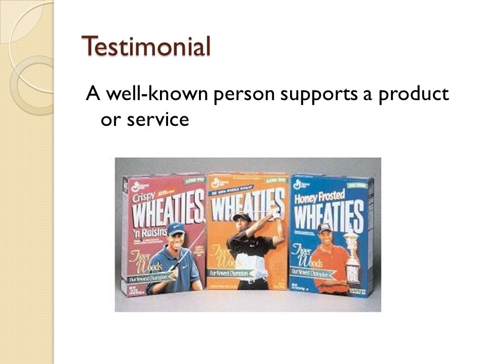 Testimonial A well-known person supports a product or service
