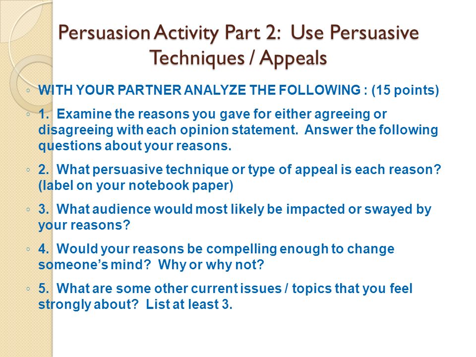 Persuasion Activity Part 2: Use Persuasive Techniques / Appeals